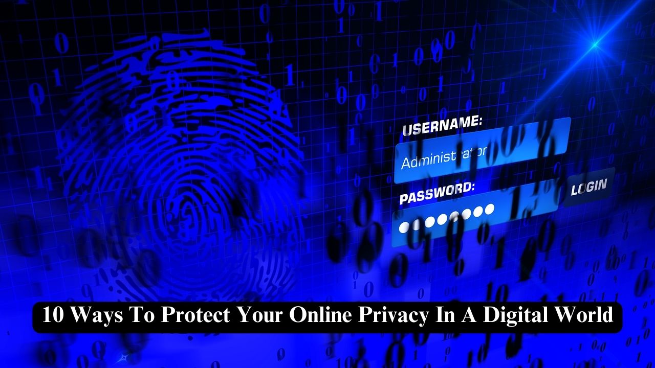 10 Ways To Protect Your Online Privacy In A Digital World - Nerdyinfo How To Protect Your Privacy While Using Technology