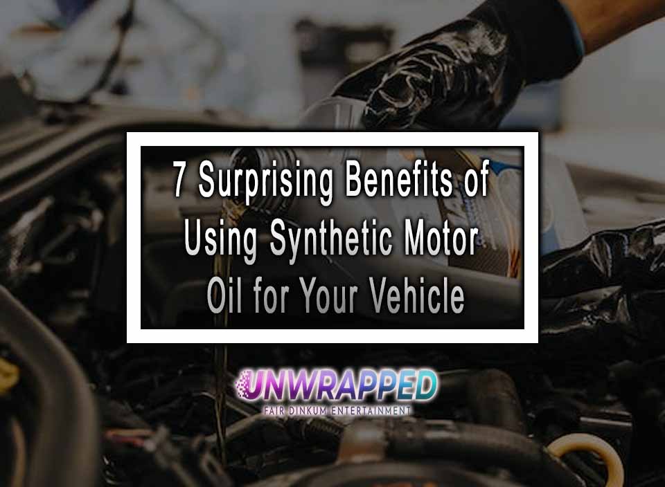Benefits Of Using Synthetic Motor Oil In Engines