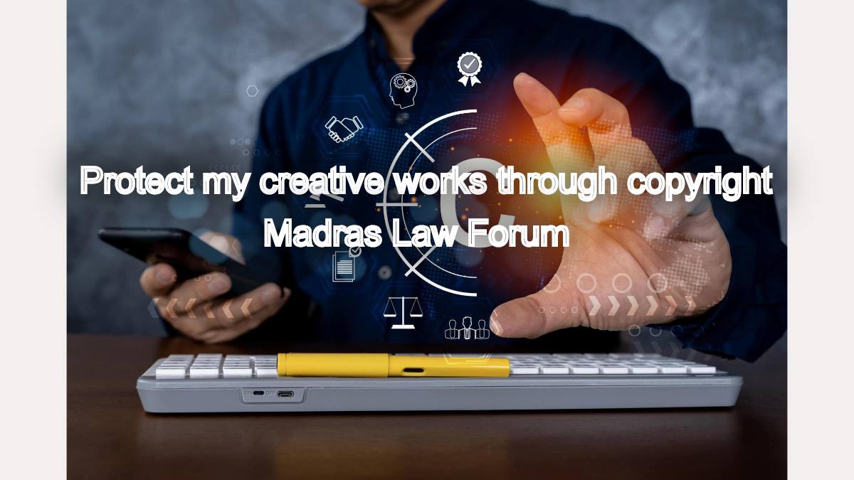 Creative Copyright Law How Does Copyright Law Protect Creative Works