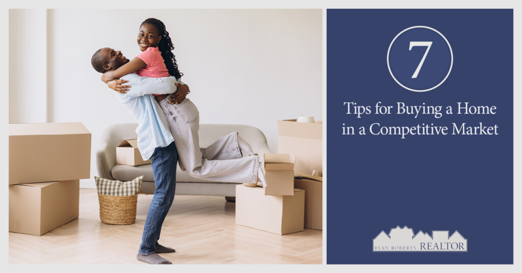 Tips For Buying A Home In A Competitive Market