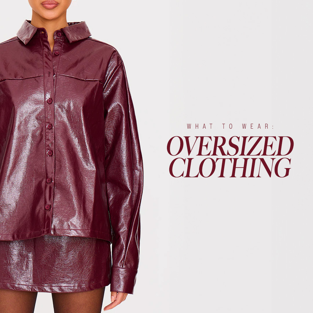 How To Style Oversized Clothing | The 411 | PLT
