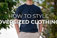 Expert tips on how to style oversized clothes How To Style Oversized Clothing For Women